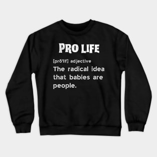 Pro life definition Crewneck Sweatshirt